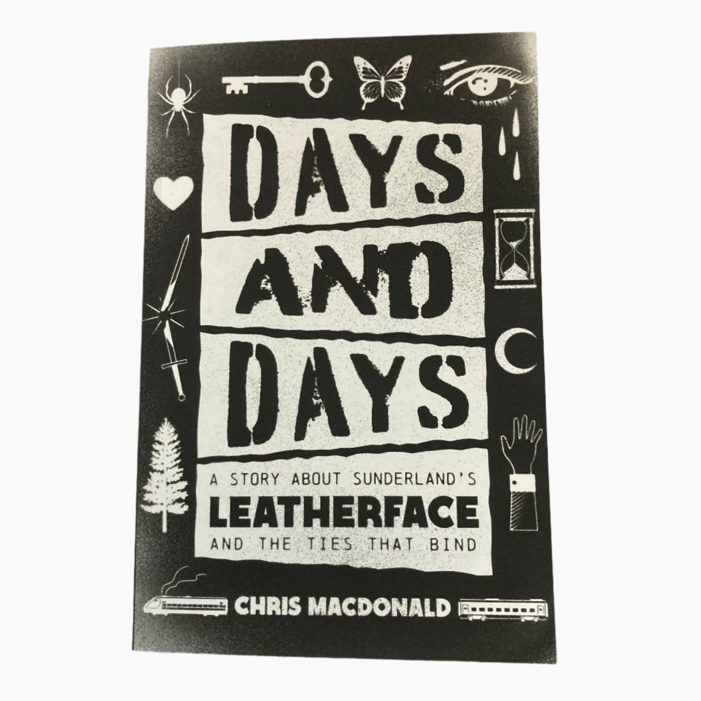 Days and Days - A Story About Sunderland's Leatherface - Chris Macdonald BOOK