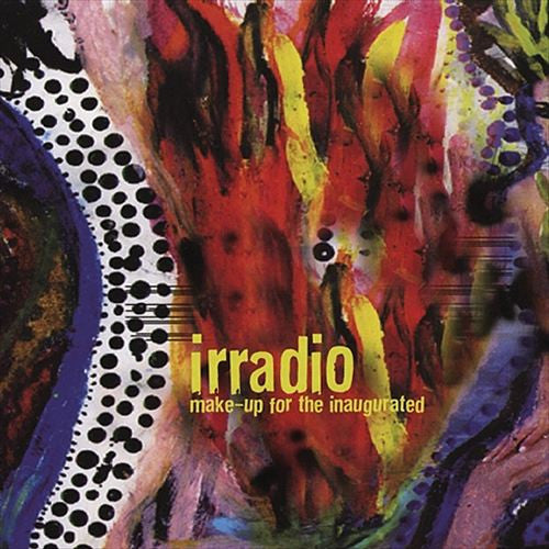 Irradio : Make-Up For The Inaugurated (CD, Album)