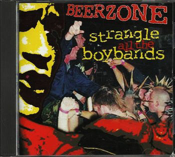 Beerzone : Strangle All The Boybands (CD, Album)