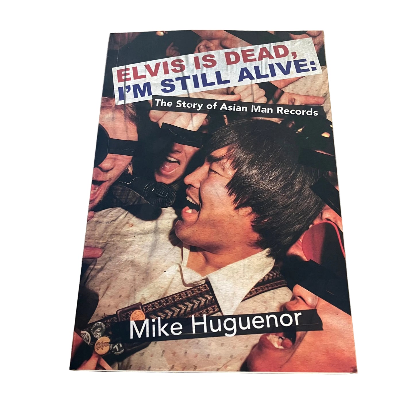 Elvis is Dead, I'm Still Alive : The Story of Asian Man Records - Mike Huguenor - Book