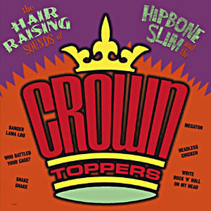 Hipbone Slim And The Crown Toppers* : The Hair Rising Sounds Of... (LP)