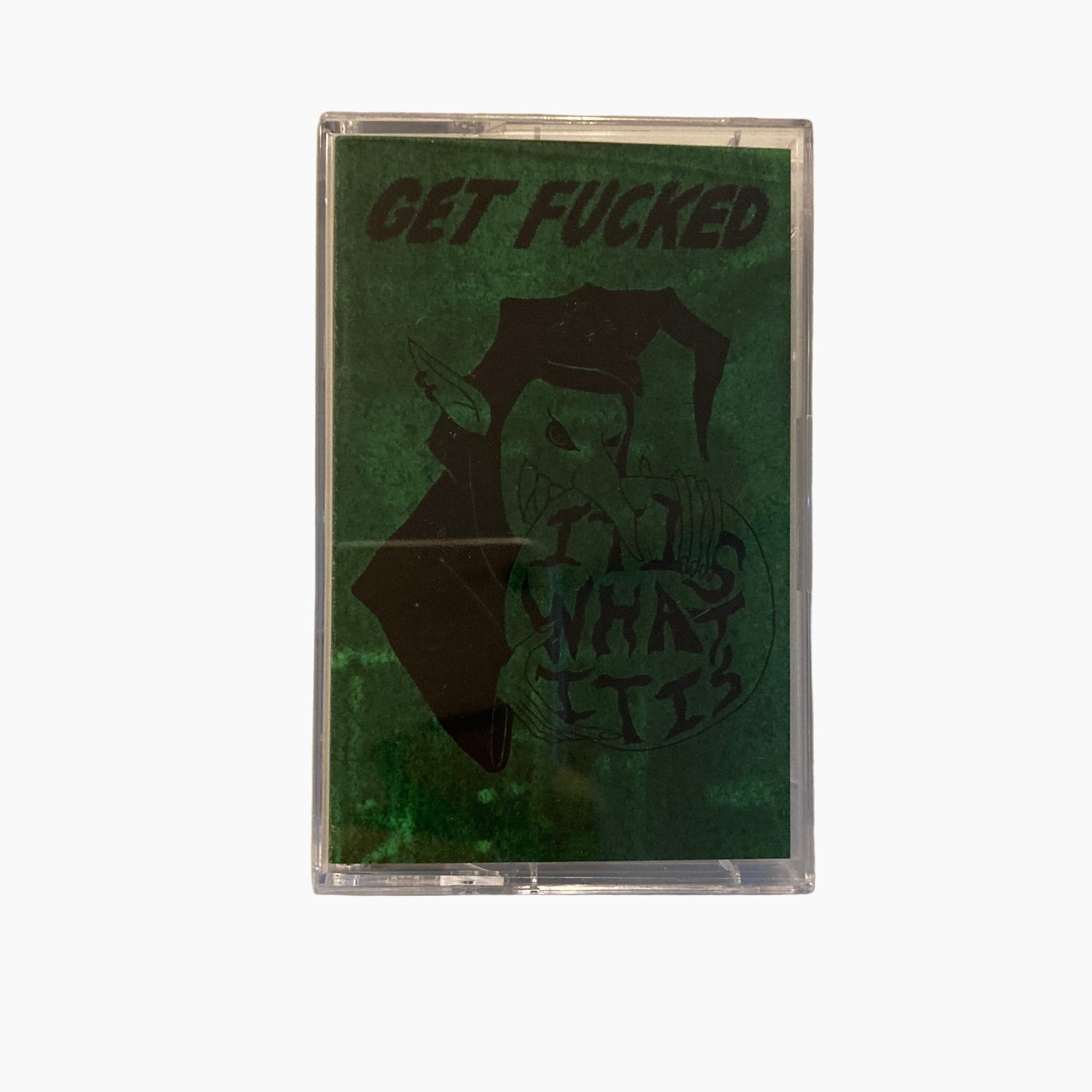 Get Fucked - It Is What It Is TAPE