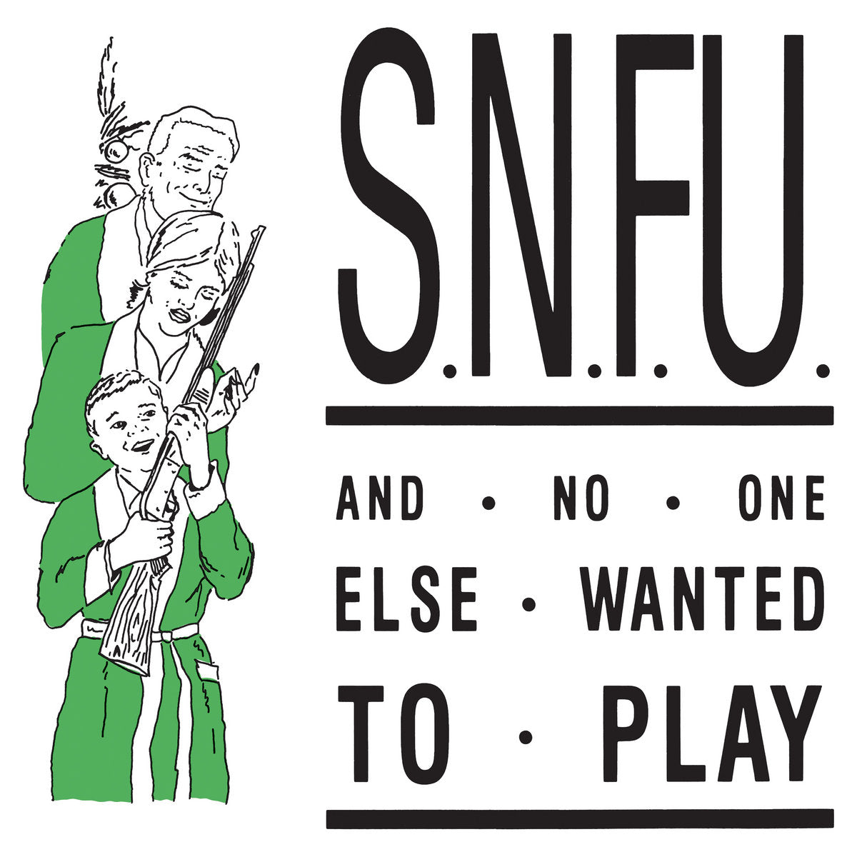 S.N.F.U. - And No One Else Wanted To Play LP