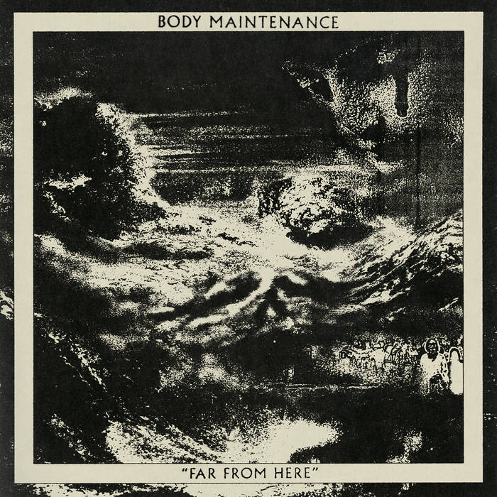 Body Maintenance β Far From Here LP