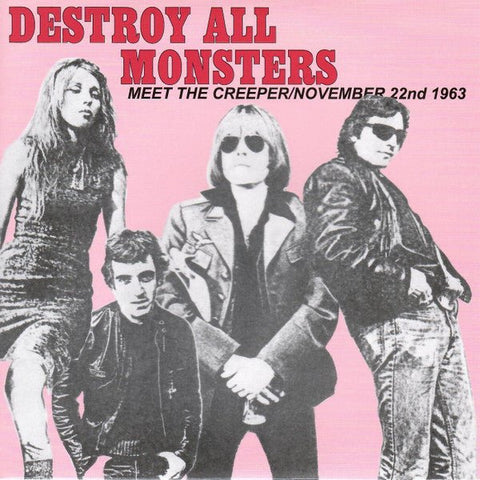 Destroy All Monsters - Meet The Creeper/November 22nd 1963 7" - Vinyl - Radiation