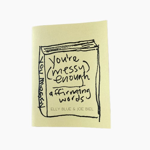 You're Messy Enough: Affirming Words ZINE
