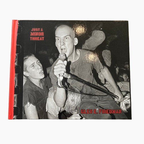 Just A Minor Threat: Glen E Friedman BOOK