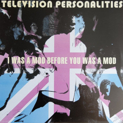 Television Personalities - I Was A Mod Before You Was A Mod LP - Vinyl - Radiation