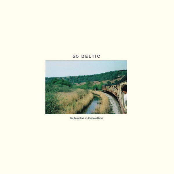 55 Deltic - You Could Own An American Home LP - Vinyl - Strictly No Capital Letters