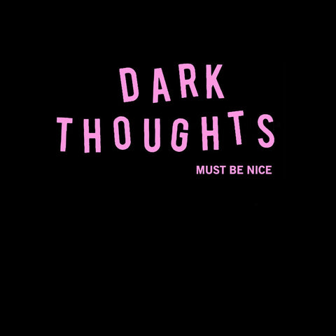 Dark Thoughts - Must Be Nice LP - Vinyl - Drunken Sailor