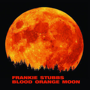 Frankie Stubbs - Blood Orange Moon 7" - Vinyl - Little Rocket