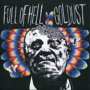 Full Of Hell / Goldust - Split 7" - Vinyl - Get This Right