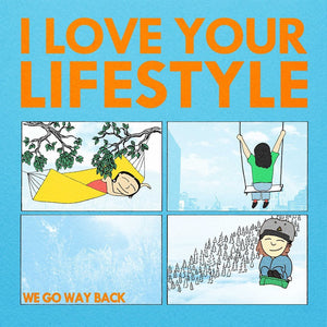 I Love Your Lifestyle - We Go Way Back LP - Vinyl - Dog Knights