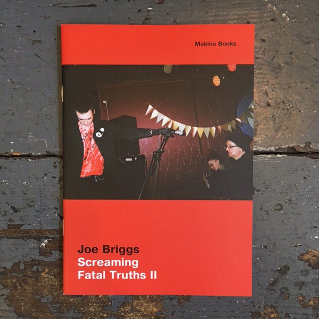 Joe Briggs - Screaming Fatal Truths II - Zine - Makina Books