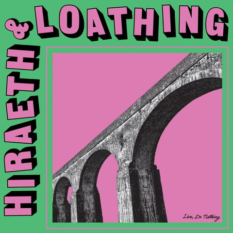 Live, Do Nothing - Hiraeth & Loathing LP - Vinyl - Specialist Subject Records