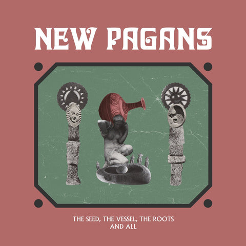 New Pagans ‎- The Seed, The Vessel, The Roots And All LP - Vinyl - Big Scary Monsters
