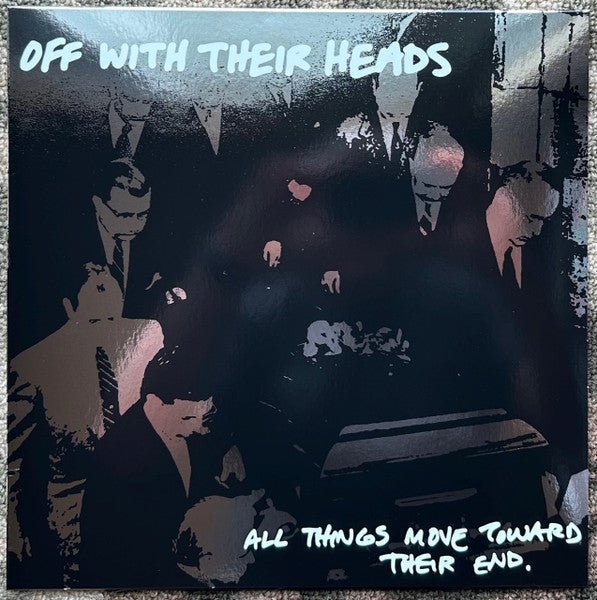 Off With Their Heads - All Things Move Towards Their End LP - Vinyl - Anxious & Angry