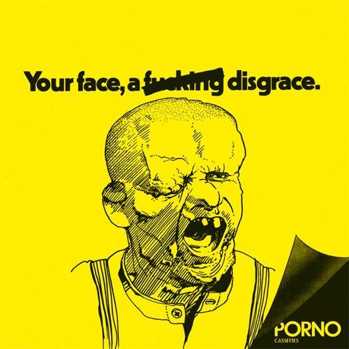 Porno Cassettes - Your Face, A Fucking Disgrace 7" - Vinyl - Radio Raheem