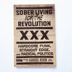 Sober Living for the Revolution: Hardcore Punk, Straight Edge, and Radical Politics - Zine - Books