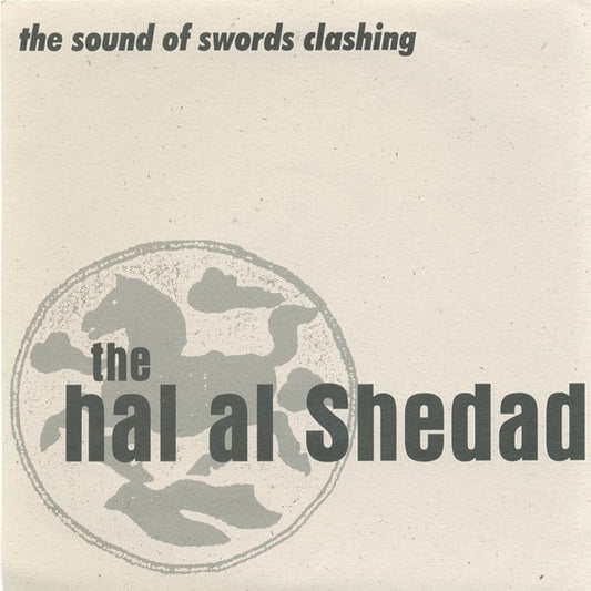 The Hal Al Shedad : The Sound Of Swords Clashing (7")