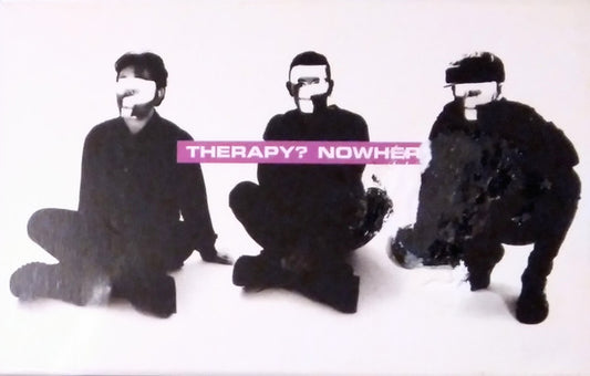 Therapy? : Nowhere (Cass, Single)