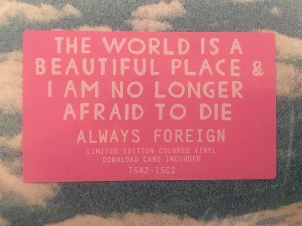 The World Is A Beautiful Place & I Am No Longer Afraid To Die : Always Foreign (LP, Ltd, Cle)