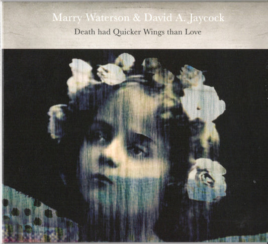 Marry Waterson & David A. Jaycock* : Death Had Quicker Wings Than Love (CD, Album)