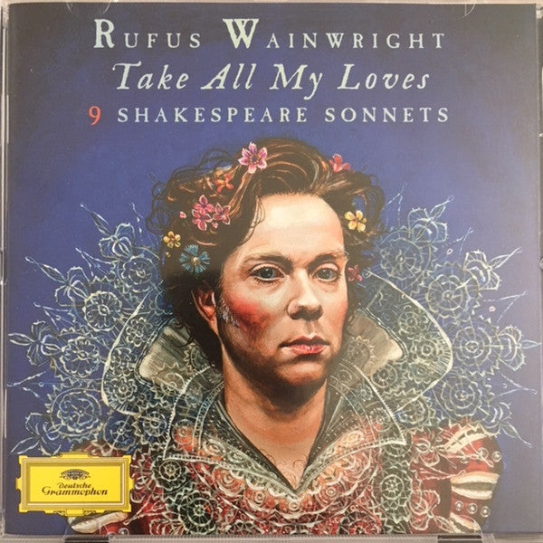 Rufus Wainwright : Take All My Loves - 9 Shakespeare Sonnets (CD, Album)