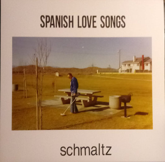Spanish Love Songs : Schmaltz (LP, Album, Club, Bro)