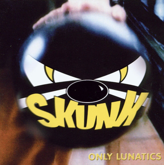 Skunk (6) : Only Lunatics (CD, Album, Enh)