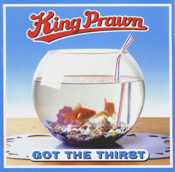 King Prawn : Got The Thirst (CD, Album, Enh)