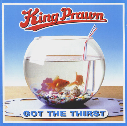 King Prawn : Got The Thirst (CD, Album, Enh)