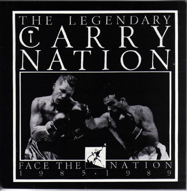 Carry Nation : Face The Nation 1985 • 1989 (7")