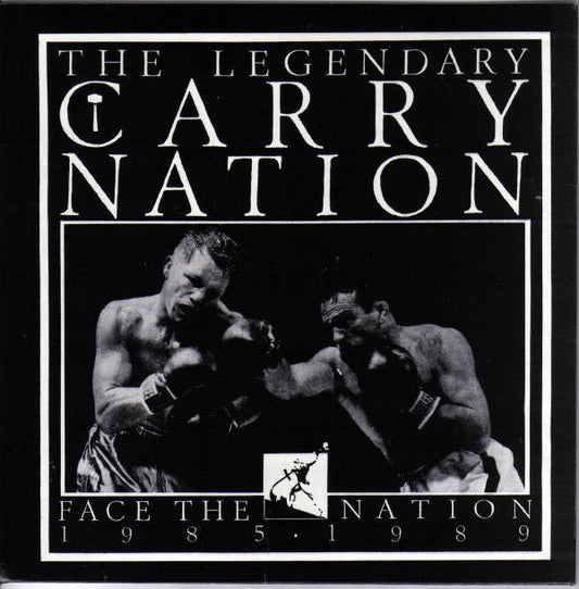 Carry Nation : Face The Nation 1985 • 1989 (7")