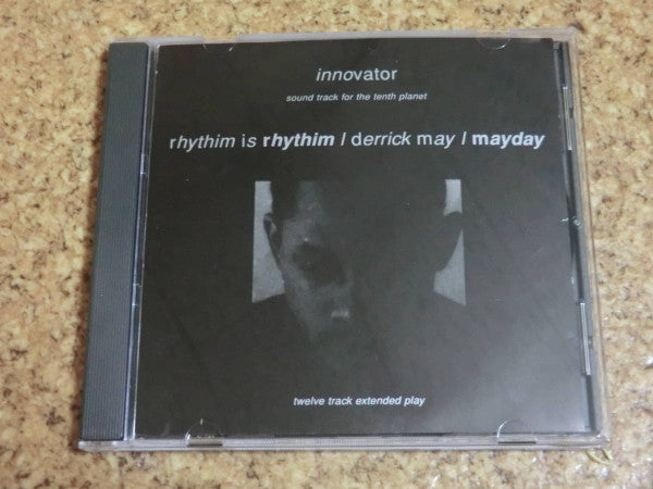 Rhythim Is Rhythim / Derrick May / Mayday : Innovator - Soundtrack For The Tenth Planet (CD, Comp, Sta)