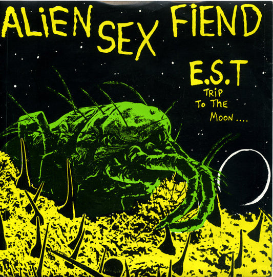 Alien Sex Fiend : E.S.T. (Trip To The Moon) (7", Single)