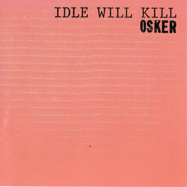 Osker : Idle Will Kill (CD, Album)