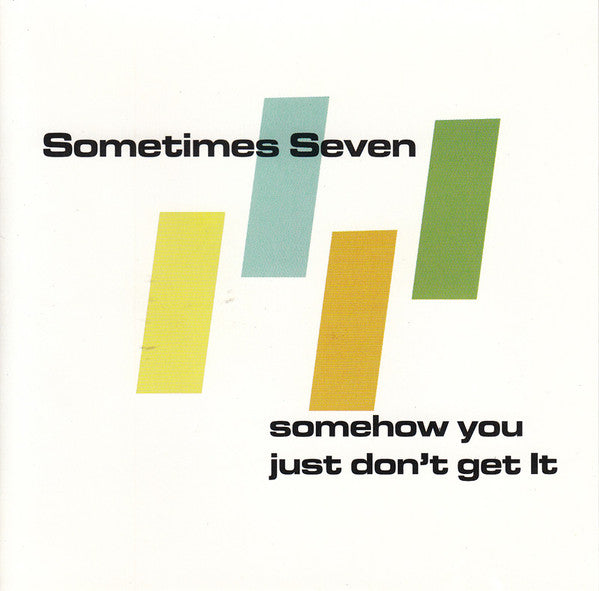 Sometimes Seven : Somehow You Just Don't Get It (CD, Album)
