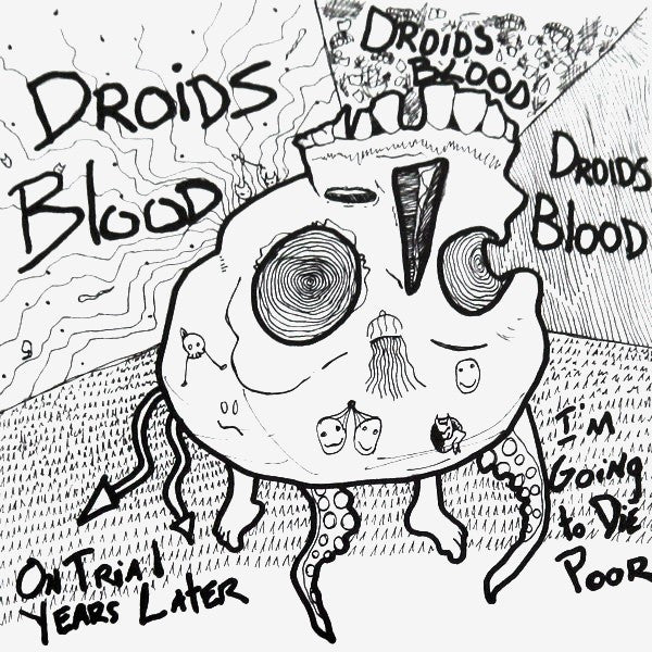 Droids Blood : On Trial Years Later / I'm Going To Die Poor (7")
