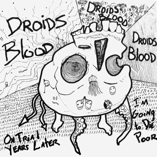 Droids Blood : On Trial Years Later / I'm Going To Die Poor (7")
