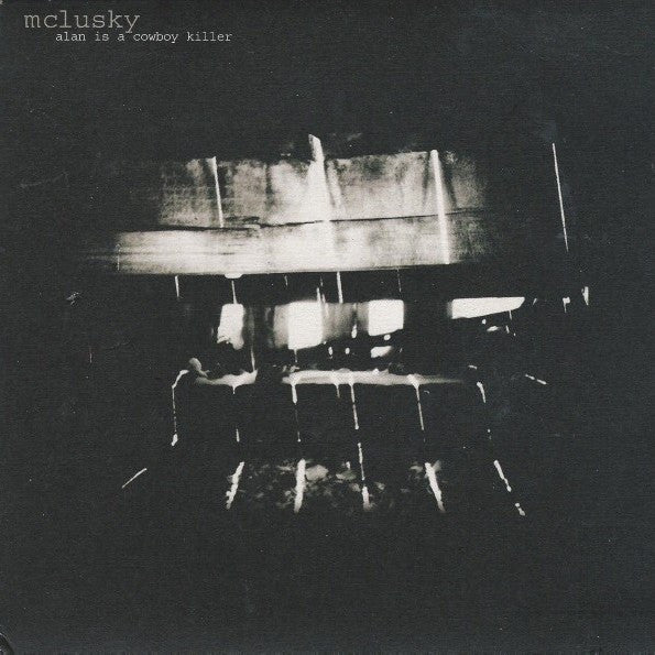 mclusky : Alan Is A Cowboy Killer (7")