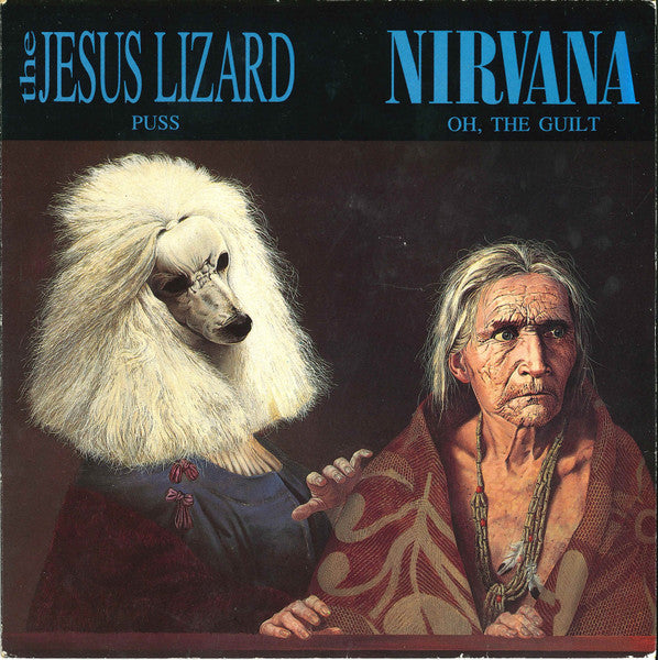 The Jesus Lizard / Nirvana : Puss / Oh, The Guilt (7", Blu)