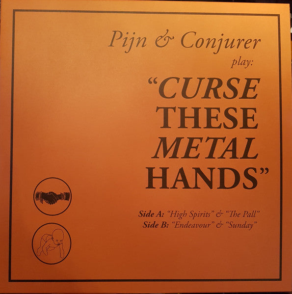 Pijn & Conjurer : Curse These Metal Hands (LP, Album, Ltd, Ora)