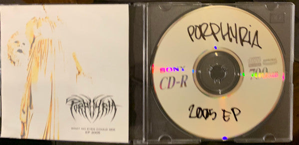 Porphyria (4) : What No Eyes Could See EP 2005 (CDr, EP)