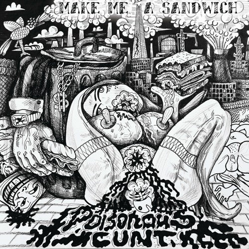Poisonous Cunt : Make Me A Sandwich (LP, Album)