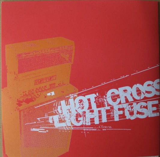 Hot Cross / Light The Fuse And Run : Split (7", Cle)