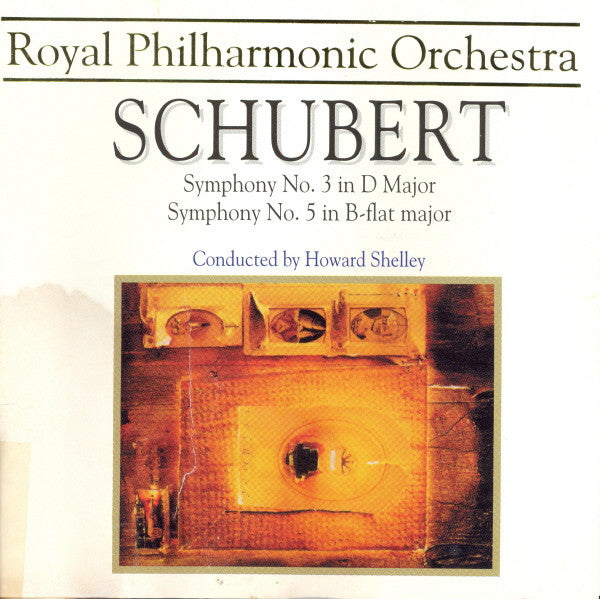 Schubert* - Howard Shelley, Royal Philharmonic Orchestra : Symphony No. 3 In D Major • Symphony No. 5 In B-flat Major (CD, Album)