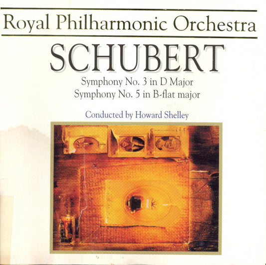 Schubert* - Howard Shelley, Royal Philharmonic Orchestra : Symphony No. 3 In D Major • Symphony No. 5 In B-flat Major (CD, Album)