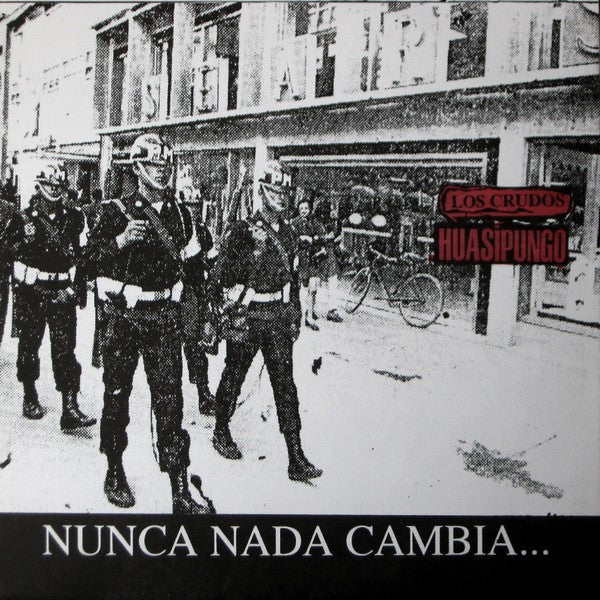 Huasipungo / Los Crudos : Nunca Nada Cambia... A Menos Que Lo Hagamos Cambiar. (7")