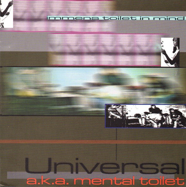 Universal (6) A.K.A. The Mental Toilet : Immens Toilet In Mind (7")